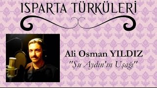 Şu Aydının Uşağı  Ali Osman YILDIZ quotISPARTA TÜRKÜLERİquot [upl. by Annoyed]