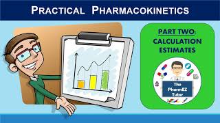 Practical Pharmacokinetics  Part Two Calculation Estimates [upl. by Ahseket553]