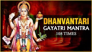 Dhanvantari Gayatri Mantra 108 Times  Dhanteras Special Mantra  Mantra For Wealth And Health [upl. by Kirenoj500]