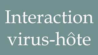 How to Pronounce Interaction virushôte Virushost interaction Correctly in French [upl. by Ronel]