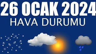 26 Ocak 2024 Hava Durumu Tüm İllerin Hava Durumu [upl. by Dorisa]