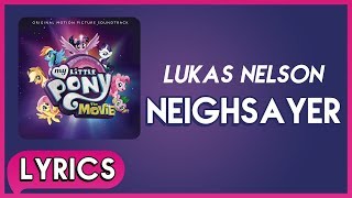 Lukas Nelson  Neighsayer Lyrics  My Little Pony The Movie Soundtrack HD [upl. by Ecyoj]