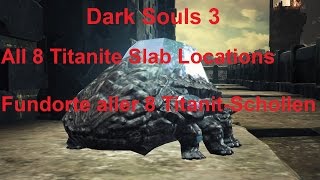 Dark Souls 3  All Titanite Slab Locations  Fundorte alle TitanitSchollen [upl. by Norahc]