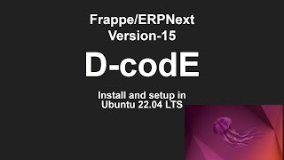 Guide To Install FrappeERPNext Version15 in Ubuntu 2204 LTS  Frappe  ERPNext  DcodE [upl. by Roberto]