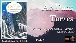 As Duas Torres pt 1 – O Senhor dos Anéis 2 – JRRTolkien  audiobook em PT BR [upl. by Ylrebma]