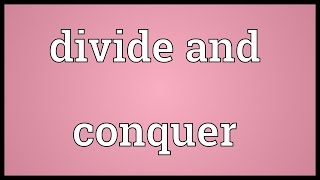 Divide and conquer Meaning [upl. by Sedlik]