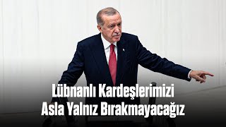 Lübnanlı Kardeşlerimizi Asla Yalnız Bırakmayacağız [upl. by Libb]