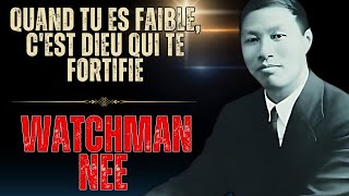 WATCHMAN NEE  Votre faiblesse est une invitation à recevoir la force divine [upl. by Chastain]