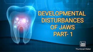 DEVELOPMENTAL DISTURBANCES OF JAWS PART 1 [upl. by Nylyrehc205]