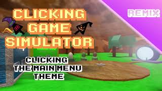 Clicking The Main Menu REMIX  Clicking Game Simulator OST [upl. by Resiak]