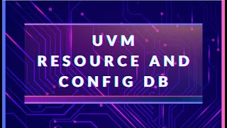 UVM Resource and Config db  UVM Course  Session Part1 [upl. by Arretal]