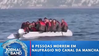 Oito pessoas morrem em naufrágio no Canal da Mancha  Jornal da Band [upl. by Sherline]