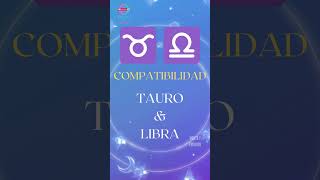 Signos Zodiacales COMPATIBILIDAD entre TAURO y LIBRA [upl. by Notlehs]