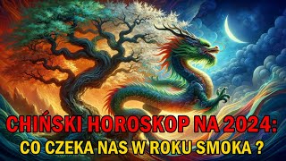 Chiński Horoskop na 2024 Co czeka nas w Roku Smoka [upl. by Suzanna]