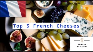 Top 5 French Cheeses  Hungry Horizons [upl. by Igenia]