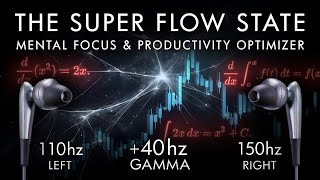 The Super Flow State  40 Hz Gamma Binaural Beat  Mental Focus amp Productivity Optimizer [upl. by Anrev]