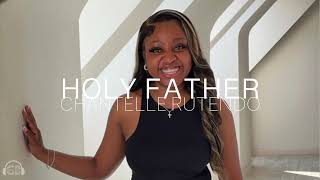 Chantelle Rutendo  Holy Father [upl. by Salmon]