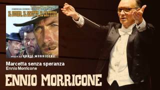 Ennio Morricone  Marcetta senza speranza Il Buono Il Brutto Il Cattivo The Good The Bad The Ugly [upl. by Bores139]