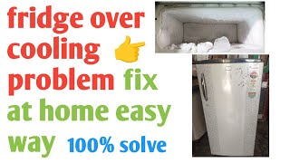 fridge over cooling problem  refrigerator over cooling problem fix at home [upl. by Milah]