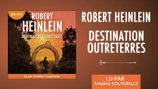 « Destination Outreterres » de Robert Heinlein lu par Frédéric Souterelle  Livre audio [upl. by Eelyab]