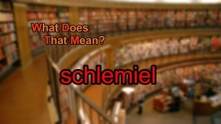 What does schlemiel mean [upl. by Allwein930]