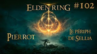 Le périph de Sellia   Elden Ring  Episode 102  Playthrough FR avec Pierrot [upl. by Iseabal]