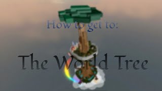 How to get to the World Tree [upl. by Bloomer]