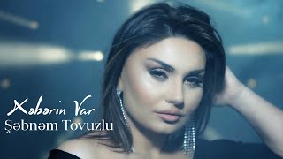 Şəbnəm Tovuzlu  Xeberin Var Official Music Video [upl. by Eimar]