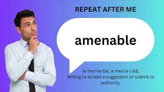 How to SAY and USE AMENABLE [upl. by Faustena]