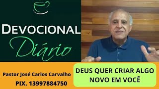 Deus quer criar algo novo em você devocionais [upl. by Leasi40]