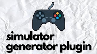 How to Use the Simulator Generator Plugin in 2024 [upl. by Giarg]