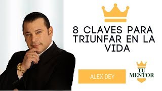 ALEX DEY  8 Claves Para Triunfar en la Vida  Superación Personal [upl. by Alyak]