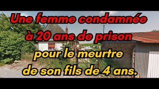 Une femme condamnée à 20 ans de prison pour le meurtre de son fils de 4 ans [upl. by Avigdor]