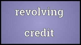 Revolving credit Meaning [upl. by Imiaj]