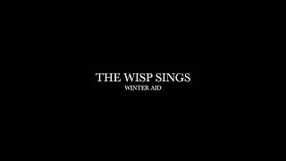 The Wisps Sings by Winter Aid Lyrics [upl. by Ellocin]