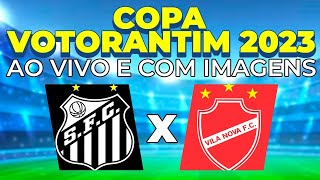 AO VIVO COM IMAGENS  Santos x Vila Nova pela Copa Votorantim Sub15 [upl. by Beauregard]