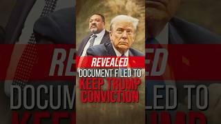 REVEALED Document Filed To Keep Trump Conviction shorts trump news [upl. by Retsek]