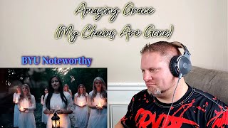 Amazing Grace My Chains Are Gone  BYU Noteworthy REACTION [upl. by Manning]