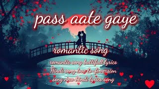 pass aate gaye romantic lofi song  new old virsion song  new hindi lyrics song [upl. by Rednijar]