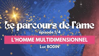 Parcours de l’âme  Épisode 14 – L’homme multidimensionnel [upl. by Trevah]