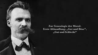 Friedrich Nietzsche Zur Genealogie der Moral Erste Abhandlung „Gut und Böse“ „Gut und Schlecht“ [upl. by Mccoy765]