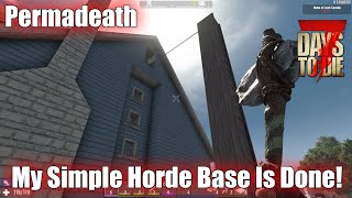 7 Days To Die Permadeath  My Simple Horde Base Is Done [upl. by Eittam]