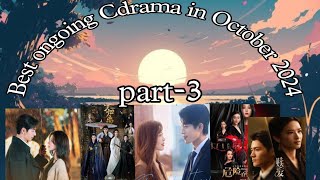 Best ongoing Chinese drama in October 2024 a must watch cdrama in October 2024❣️ [upl. by Bonns89]