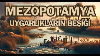 Mezopotamya  Antik Uygarlıkların Beşiği [upl. by Haerdna]