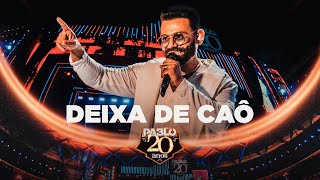 Pablo  Deixa de caô Pablo 20 Anos [upl. by Atteuqahs]