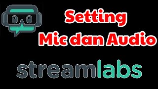 Cara setting Mic dan Audio streamlabs OBS dan obs studio [upl. by Ssur]