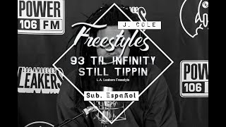 J Cole ⥈ quot93 Til Infinityquot  quotStill Tippinquot «Subtitulado Español» LA Leakers Freestyle [upl. by Sol]