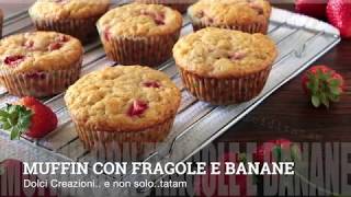 MUFFIN CON FRAGOLE E BANANE [upl. by Scheer631]