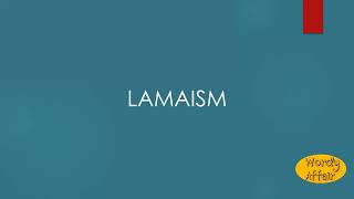 Lamaism Meaning [upl. by Adnuahs]