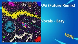 OG Future Remix  Vocals  Easy [upl. by Halladba]